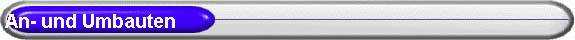 An- und Umbauten